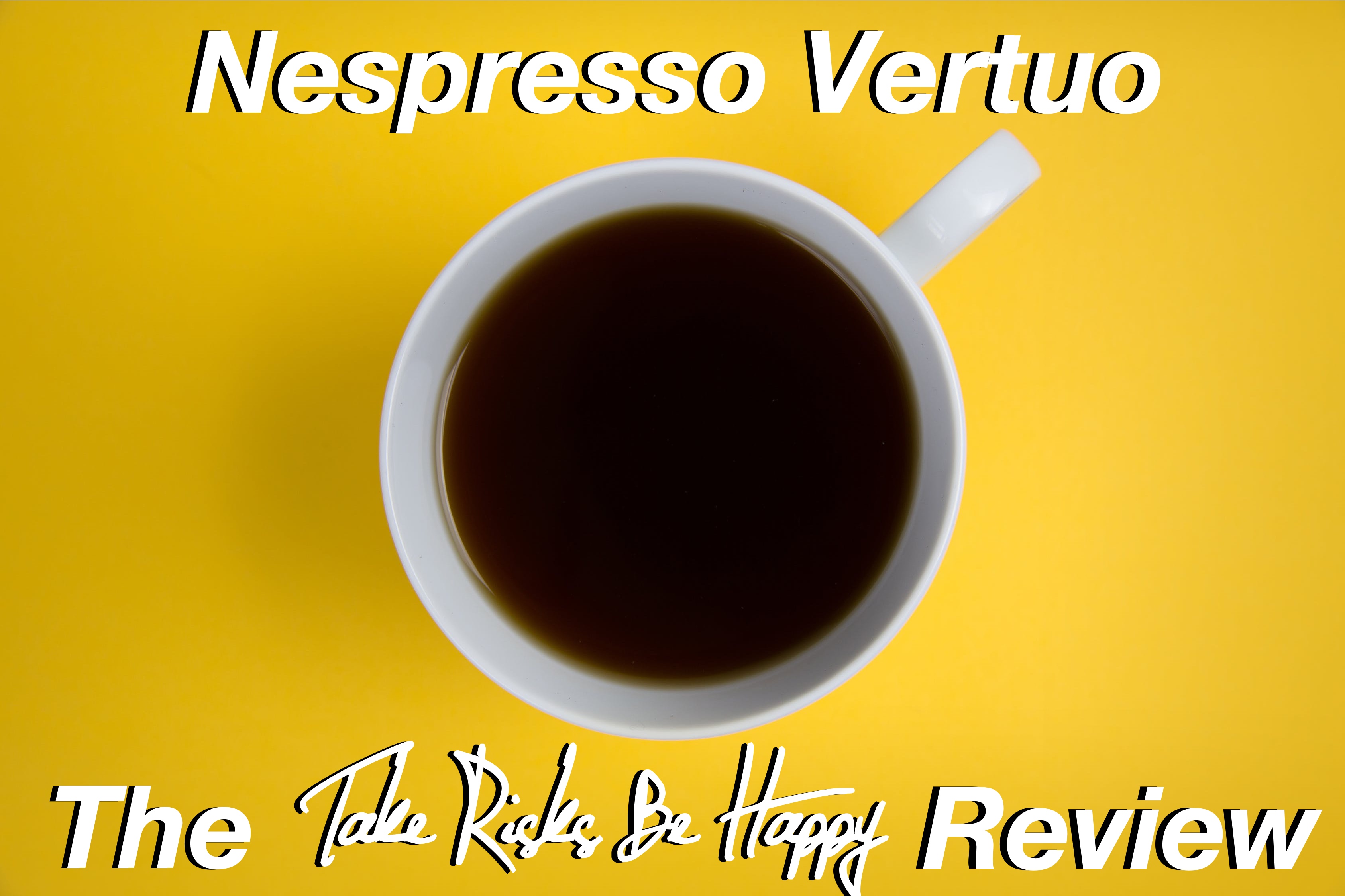 majoor Illusie Saai Nespresso Vertuo Review - Take Risks Be Happy